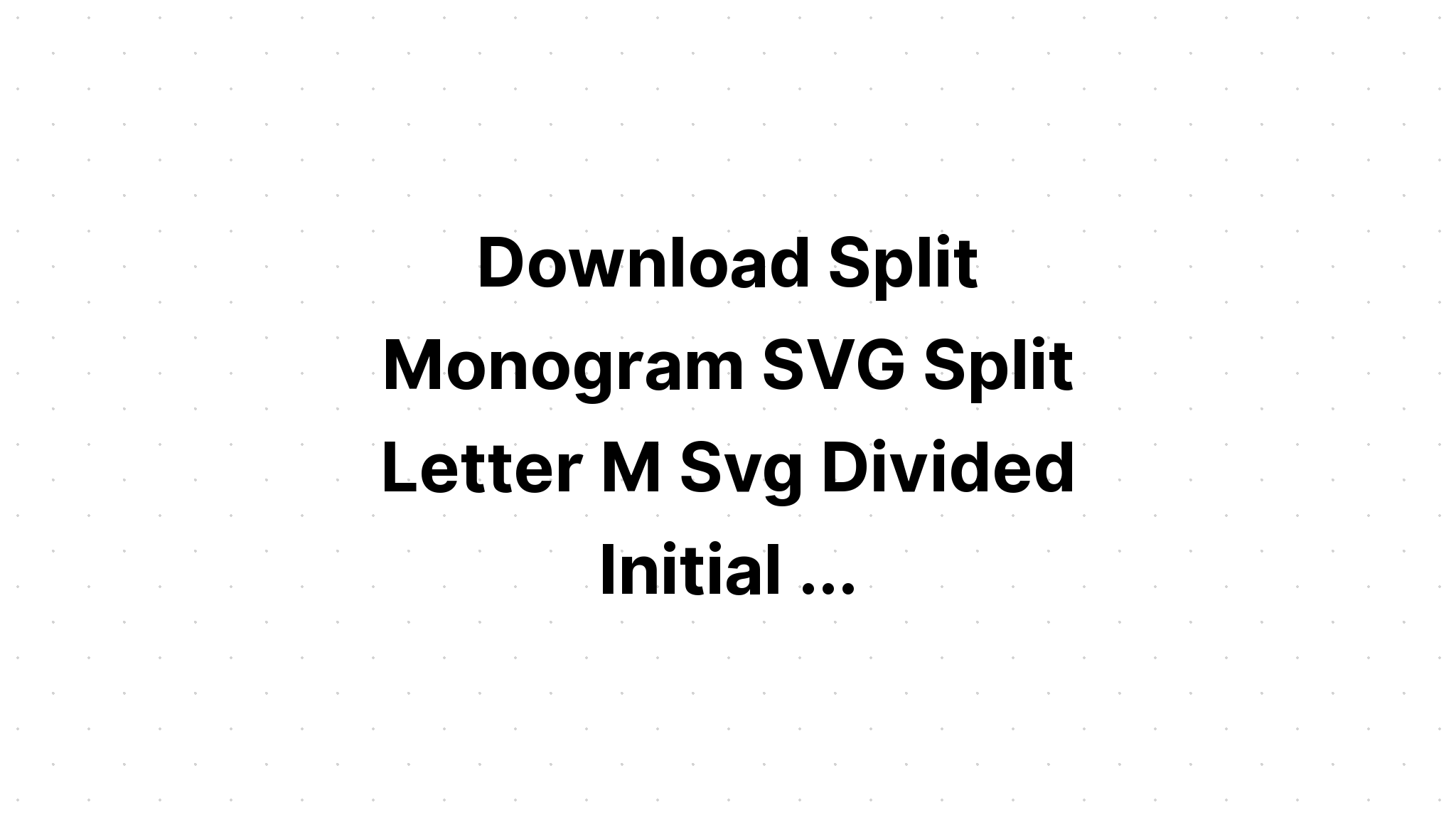 Download Split Monogram M Svg Monogram Frame Svg SVG File